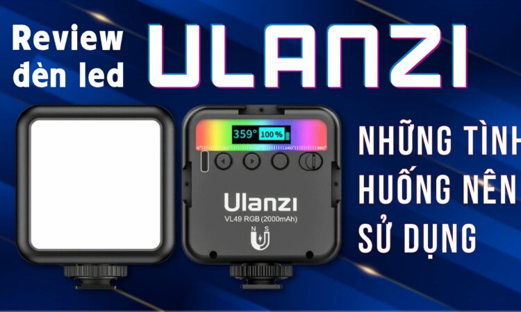 Khám phá những khả năng sáng tạo của đèn cầm tay chụp ảnh Ulanzi VL49 RGB